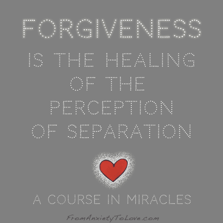Forgiveness is the healing of the perception of separation - A Course in Miracles