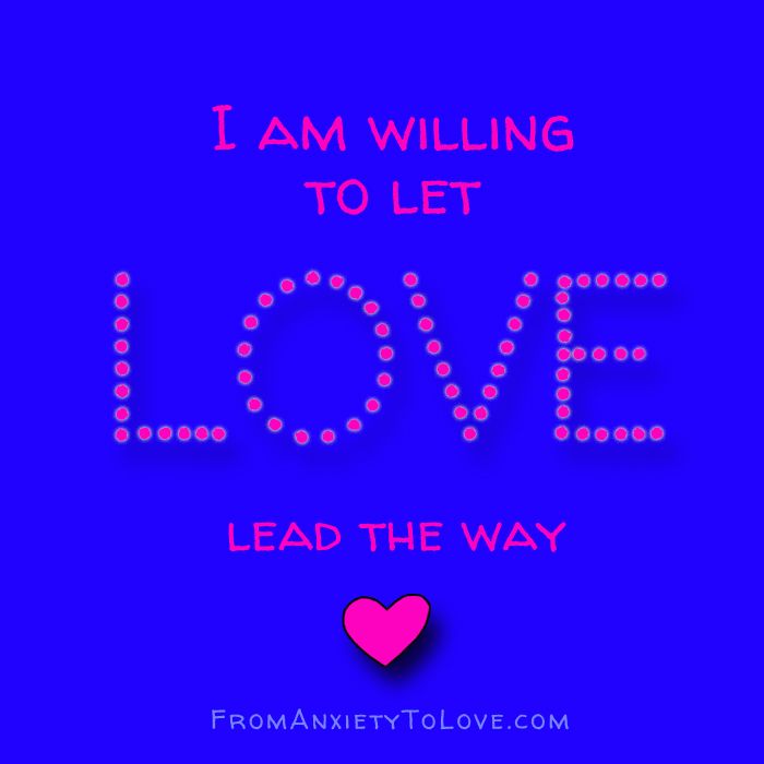 I am willing to let love lead the way