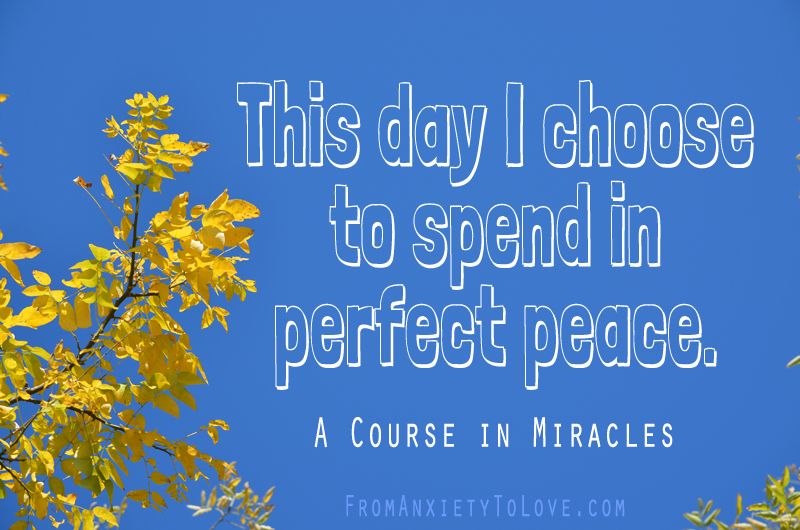 This day I choose to spend in perfect peace