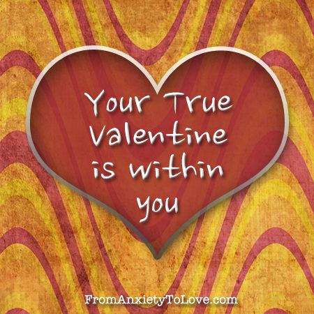 Your one True Valentine is WITHIN you.