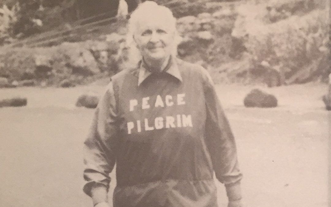 Peace Pilgrim: 25,000 miles on foot for peace