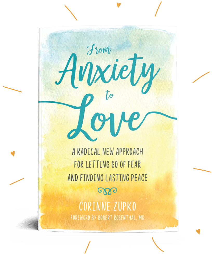 From Anxiety To Love by Corinne Zupko