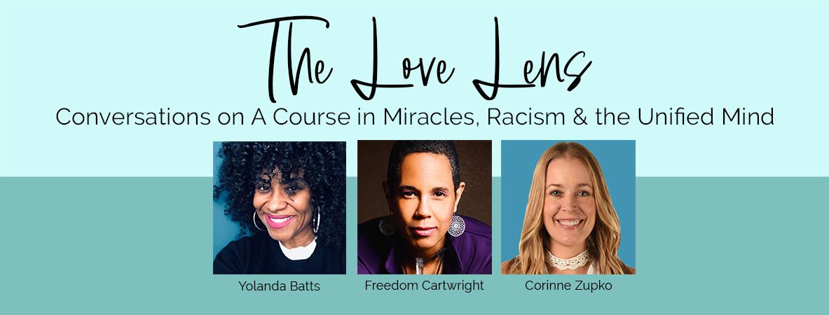 The Love Lens - Conversations on A Course in Miracles, Racism and the Unified Mind